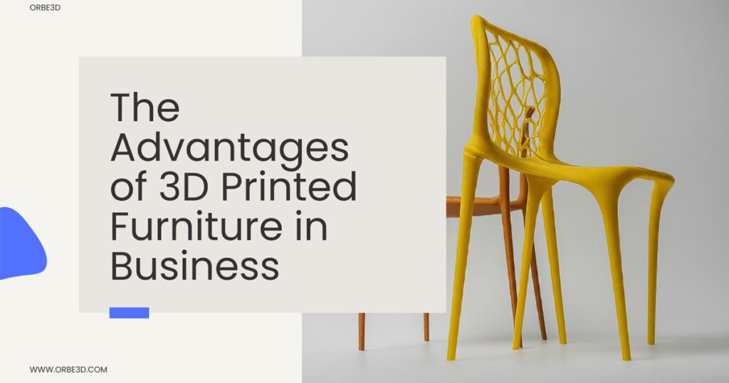 The Advantages of 3D Printed Furniture in E-commerce Business