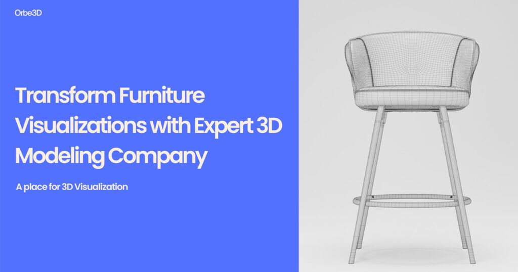 Transform The Furniture Visualizations with Expert 3D Modeling Company