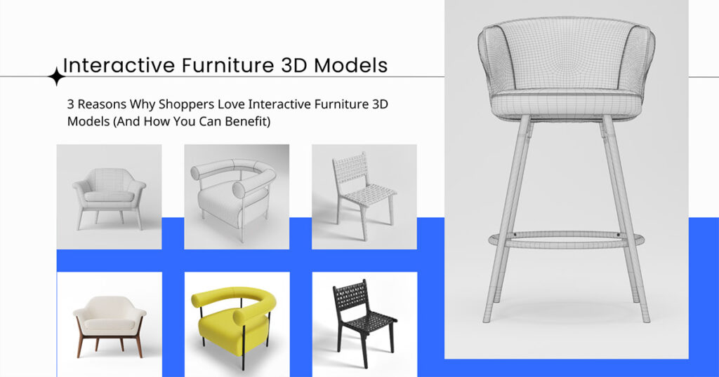 3 Reasons Why Shoppers Love Interactive Furniture 3D Models (And How You Can Benefit)
