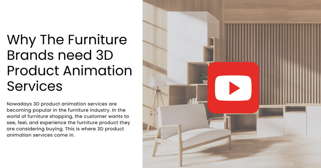 Why The Furniture Brands need 3D Product Animation Services?
