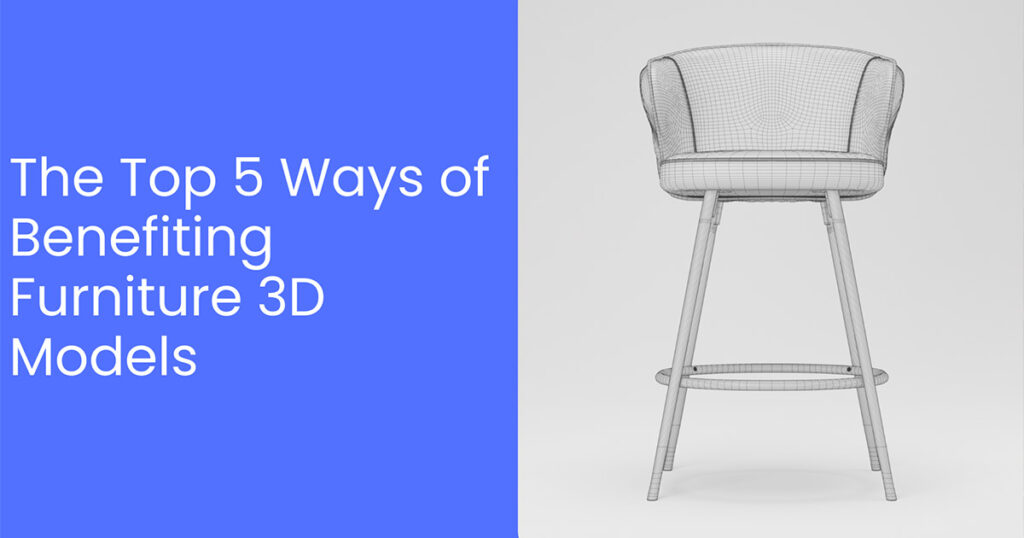 The Top 5 Ways of Benefiting Furniture 3D Models