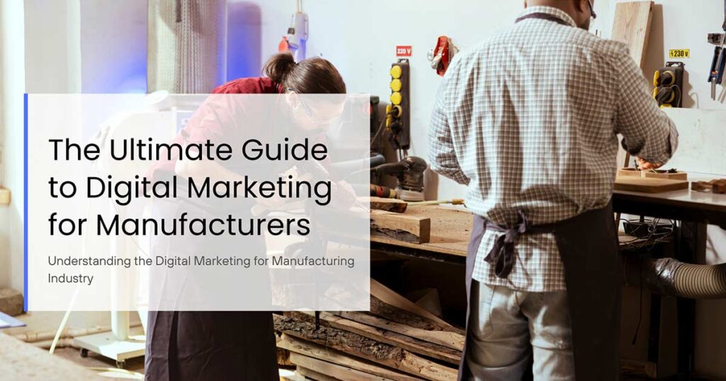 The Ultimate Guide to Digital Marketing for Manufacturers