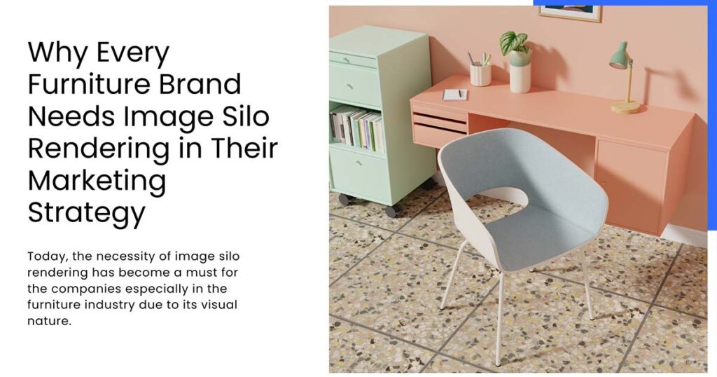 Why Every Furniture Brand Needs Image Silo Rendering in Their Marketing Strategy